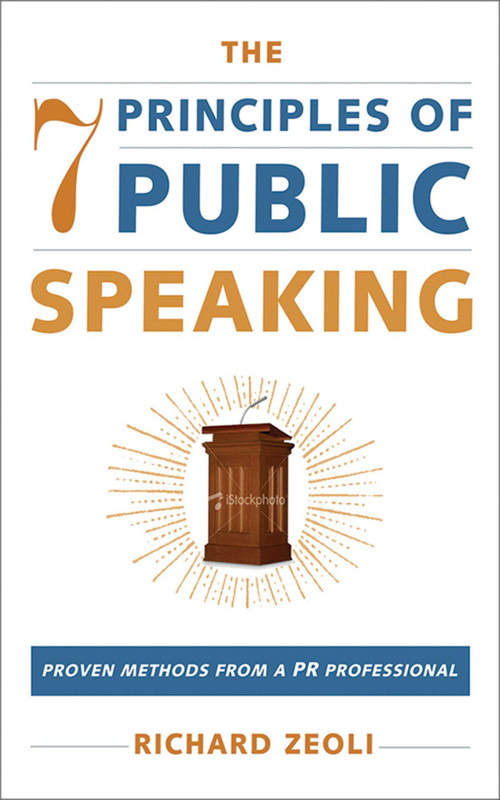 The 7 Principles of Public Speaking (Proven Methods from a PR Professional) - 9781602392830 by Richard Zeoli, 9781602392830