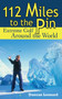 112 Miles to the Pin (Extreme Golf Around the World) by Duncan Lennard, 9781602391741