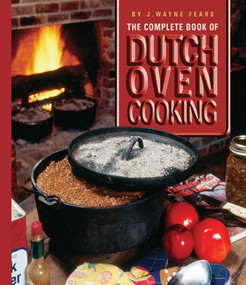 The Complete Book of Dutch Oven Cooking by J. Wayne Fears, 9781602399631