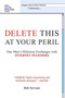 Delete This at Your Peril (One Man's Hilarious Exchanges with Internet Spammers) by Bob Servant, 9781602392755