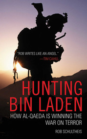Hunting Bin Laden (How Al-Qaeda is Winning the War on Terror) by Rob Schultheis, 9781602392441