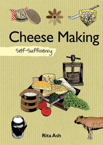Cheese Making (Self-Sufficiency) by Rita Ash, 9781602399600