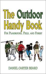 The Outdoor Handy Book (For Playground, Field, and Forest) by Daniel Carter Beard, 9781602392687