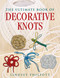 The Ultimate Book of Decorative Knots by Lindsey Philpott, 9781602392427