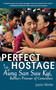 Perfect Hostage (A Life of Aung San Suu Kyi, Burma's Prisoner of Conscience) by Justin Wintle, 9781602392663