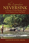 The Legendary Neversink (A Treasury of the Best Writing about One of America's Great Trout Rivers) by Justin Askins, 9781602391147