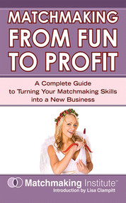 Matchmaking From Fun to Profit by Matchmaking Institute, 9781602391109