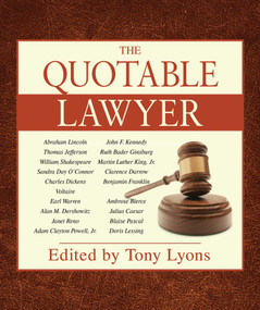 The Quotable Lawyer by Tony Lyons, 9781602399471
