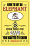 How to Buy an Elephant and 38 Other Things You Never Knew You Wanted to Know by John Krausz, 9781602391062