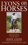 Lyons on Horses (John Lyons' Proven Conditioned-Response Training Program) by John Lyons, Sinclair Browning, Rick Lamb, 9781602399280