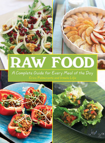 Raw Food (A Complete Guide for Every Meal of the Day) by Erica Palmcrantz Aziz, Irmela Lilja, 9781602399488