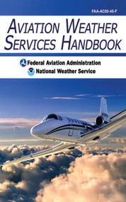 Aviation Weather Services Handbook by Federal Aviation Administration, National Weather Service, 9781602399440