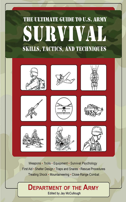 The Ultimate Guide to U.S. Army Survival Skills, Tactics, and Techniques by U.S. Department of the Army, Jay McCullough, 9781602390508