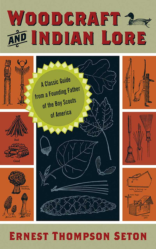 Woodcraft and Indian Lore by Ernest Thompson Seton, 9781602390584