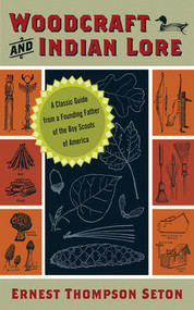 Woodcraft and Indian Lore by Ernest Thompson Seton, 9781602390584