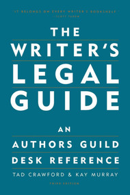 The Writer's Legal Guide (An Authors Guild Desk Reference) by Tad Crawford, Kay Murray, 9781581152302