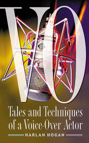 VO (Tales and Techniques of a Voice-over Actor) by Harlan Hogan, 9781581152494