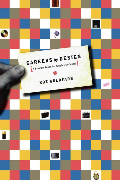 Careers by Design (A Business Guide for Graphic Designers) by Roz Goldfarb, 9781581152050