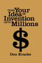 Turn Your Idea or Invention into Millions by Don Kracke, 9781581151985