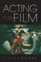 Acting for Film by Cathy Haase, 9781581152524