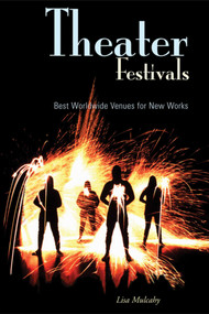 Theater Festivals (Best Worldwide Venues for New Works) by Lisa Mulcahy, 9781581154023