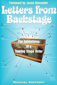Letters from Backstage (The Adventures of a Touring Stage Actor) by Michael Kostroff, 9781581154412