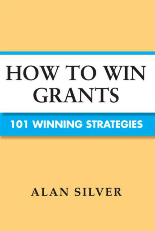 How to Win Grants (101 Winning Strategies) by Alan Silver, 9781581159059