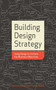 Building Design Strategy (Using Design to Achieve Key Business Objectives) by Thomas Lockwood, Thomas Walton, 9781581156539