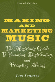 Making and Marketing Music (The Musician's Guide to Financing, Distributing, and Promoting Albums) by Jodi Summers, 9781581153873