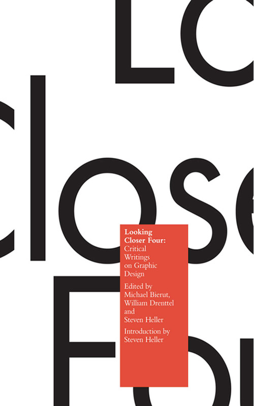 Looking Closer 4 (Critical Writings on Graphic Design) by Michael Bierut, William Drenttel, Steven Heller, 9781581152357