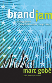 Brandjam (Humanizing Brands Through Emotional Design) by Marc Gobe, 9781581154689