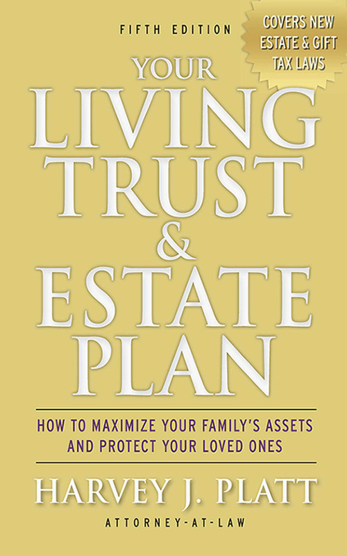 Your Living Trust and Estate Plan 2012-2013 (How to Maximize Your Family's Assets and Protect Your Loved Ones) by Harvey J. Platt, 9781581158700