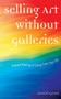 Selling Art Without Galleries (Toward Making a Living from Your Art) by Daniel Grant, 9781581154603