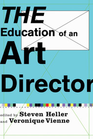 The Education of an Art Director by Steven Heller, Véronique Vienne, 9781581154351