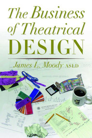 The Business of Theatrical Design by James Moody, 9781581152487