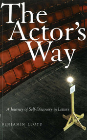 The Actor's Way (A Journey of Self-Discovery in Letters) by Benjamin Lloyd, 9781581154474
