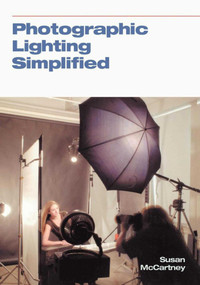 Photographic Lighting Simplified by Susan Mccartney, 9781581152562