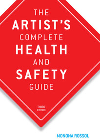The Artist's Complete Health and Safety Guide by Monona Rossol, 9781581152043
