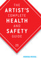 The Artist's Complete Health and Safety Guide by Monona Rossol, 9781581152043