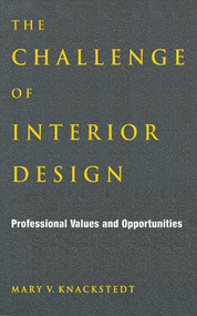 The Challenge of Interior Design (Professional Value and Opportunities) by Mary V. Knackstedt, 9781581155068