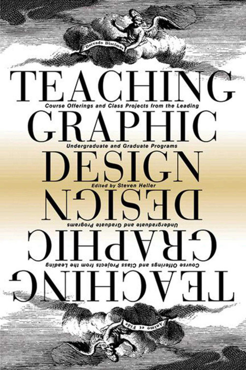 Teaching Graphic Design (Course Offerings and Class Projects from the Leading Graduate and Undergraduate Programs) by Steven Heller, 9781581153057
