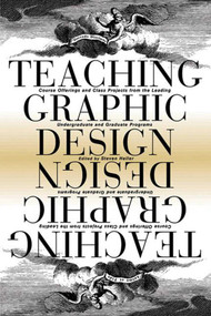 Teaching Graphic Design (Course Offerings and Class Projects from the Leading Graduate and Undergraduate Programs) by Steven Heller, 9781581153057