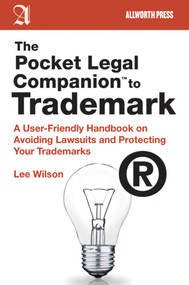 The Pocket Legal Companion to Trademark (A User-Friendly Handbook on Avoiding Lawsuits and Protecting Your Trademarks) by Lee Wilson, 9781581159097