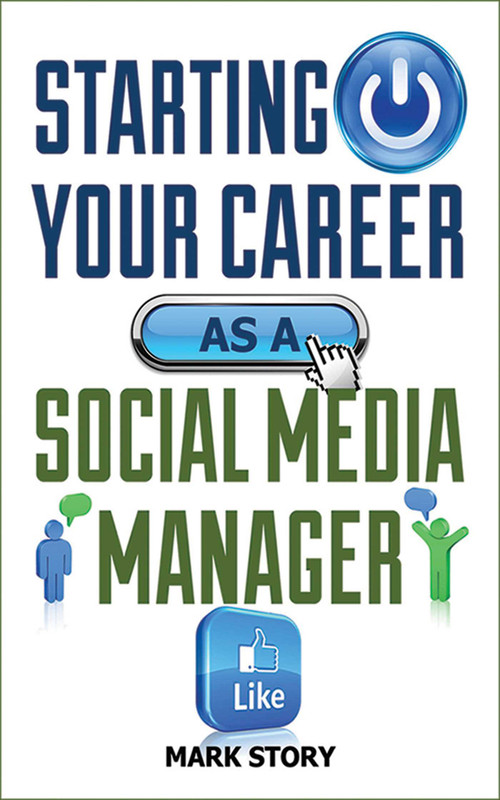 Starting Your Career as a Social Media Manager by Mark Story, 9781581159257