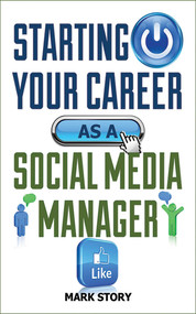 Starting Your Career as a Social Media Manager by Mark Story, 9781581159257