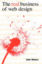 The Real Business of Web Design by John Waters, 9781581153163