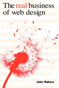 The Real Business of Web Design by John Waters, 9781581153163