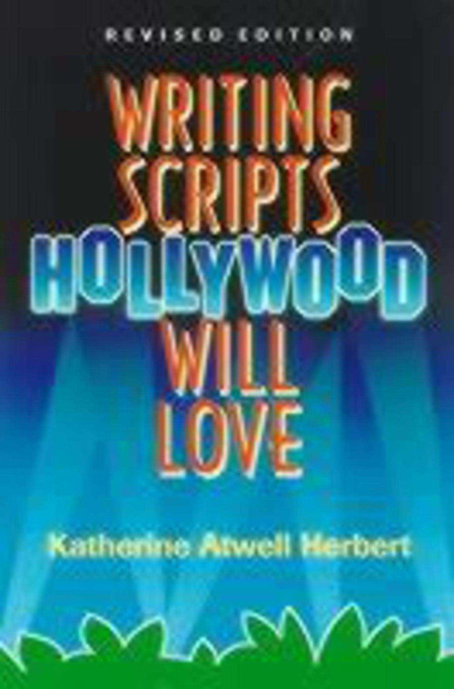 Writing Scripts Hollywood Will Love by Katherine Herbert, 9781581150742