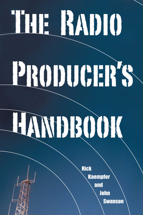 The Radio Producer's Handbook by Rick Kaempfer, John Swanson, 9781581153880