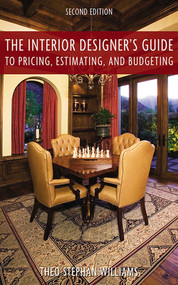 The Interior Designer's Guide to Pricing, Estimating, and Budgeting by Theo Stephen Williams, 9781581157185